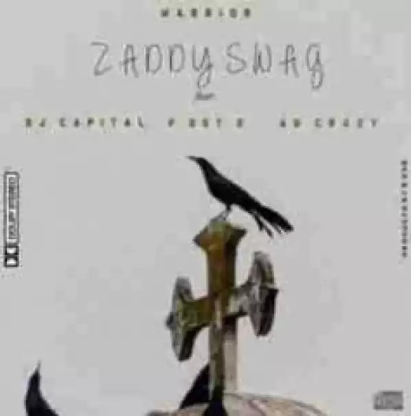 Zaddy Swag - Warrior Ft. DJ Capital, PDotO & AB Crazy